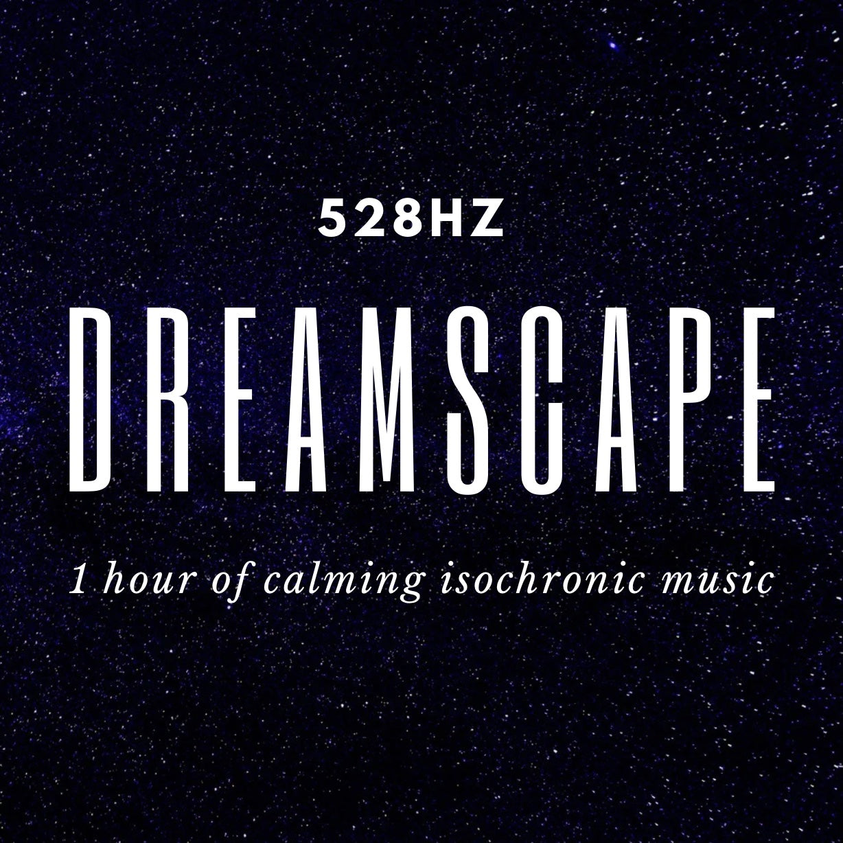 Dreamscape, 1 Hour of Relaxing Music With 528Hz Isochronic Tone